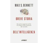 Breve storia dell'intelligenza. Dai primi organismi all'AI: le cinque svolte evolutive del cervello