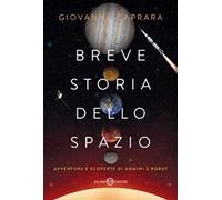 Breve storia dello spazio. Avventure e scoperte di uomini e robot
