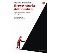 Breve storia dell'ombra. Dalle origini della pittura alla Pop Art