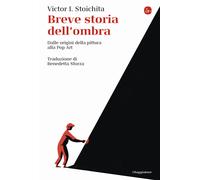 Breve storia dell'ombra. Dalle origini della pittura alla Pop Art