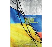 Breve storia dell'Ucraina. Dal 1914 all'invasione di Putin