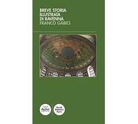 Breve storia illustrata di Ravenna