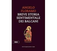 Breve storia sentimentale dei Balcani