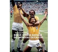 Breve storia sociale dei mondiali di calcio