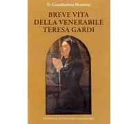 Breve vita della venerabile Teresa Gardi