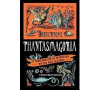 Breverton's Phantasmagoria : A Compendium of Monsters, Myths and Legends