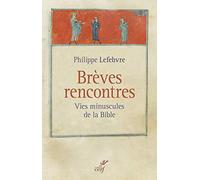 Brèves rencontres: Vies minuscules de la Bible
