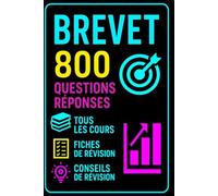 BREVET - 800 Questions Réponses Tous les cours • Fiches de révision • conseils de révision: Révise toutes les matières : Français, Maths, Histoire-Géo, Sciences, Anglais, EMC + méthodologie complète