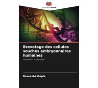 Brevetage des cellules souches embryonnaires humaines: Innovation vs moralité