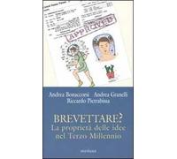 Brevettare? La proprietà delle idee nel terzo millennio