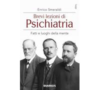 Brevi lezioni di psichiatria. Fatti e luoghi della mente