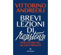 Brevi lezioni di resistenza. Per vivere nel nuovo mondo