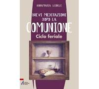 Brevi meditazioni dopo la comunione. Ciclo feriale