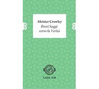 Brevi saggi verso la verità [Hardcover] [Oct 13, 2022] Crowley, Aleister; Kleema