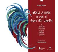 Brevi storie a due e quattro zampe. Da guardare ascoltare leggere
