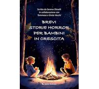Brevi storie horror per bambini in crescita. Ediz. illustrata