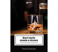 Brevi storie oneste e sincere. Racconti scritti alla sera, al chiaro di luna