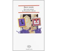 Brevi storie. Racconti italiani da Pirandello a Benni