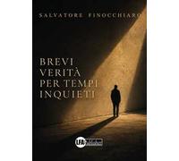 Brevi verità per tempi inquieti
