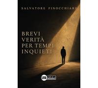 Brevi verità per tempi inquieti