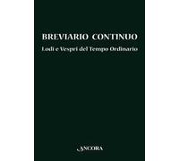 Breviario continuo. Lodi e Vespri del tempo ordinario