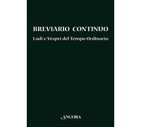 Breviario continuo. Lodi e Vespri del tempo ordinario - 2011 - An