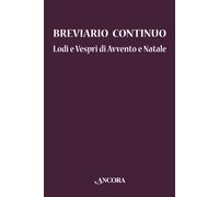 Breviario continuo. Lodi e vespri di Avvento e Natale - AA.VV.