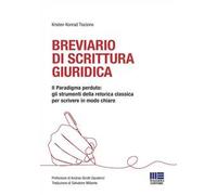 Breviario di scrittura giuridica. Il paradigma perduto: gli strumenti della retorica classica per scrivere in modo chiaro