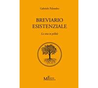Breviario esistenziale. La vita in pillole