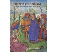 Breviario Grimani. Venezia, Biblioteca Nazionale Marciana, ms. Lat. I 99 = 2138. Commentario all'edizione in facsimile