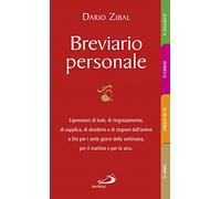 Breviario personale. Espressioni di lode, di ringraziamento, di supplica, di desiderio e di stupore dell'anima a Dio per i sette giorni della settimana, per il mattino e per la sera