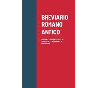 BREVIARIO ROMANO ANTICO: VOLUME 4° - DA PENTECOSTE AL SABATO DELLA V DOMENICA DI PENTECOSTE