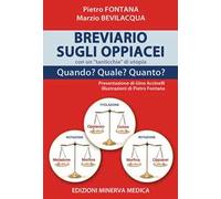 Breviario sugli oppiacei con un «tanticchia» di utopia. Quando? Quale? Quanto? Ediz. illustrata