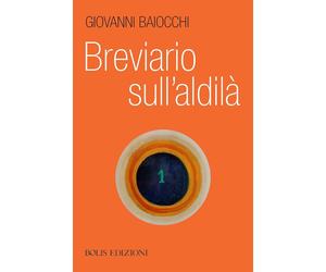 Breviario sull'aldilà - Baiocchi Giovanni