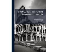 Breviarium Historiae Romanae, Libri I, Ii;