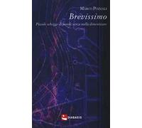 Brevissimo. Piccole schegge di parole senza nulla dimenticare