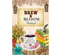 Brew & Bloom: A Beautiful Lined Notebook for Writing Notes, Journaling, Daily Planning, Creative Ideas and Everyday Writing | 6 x 9 Inches | 120 Pages