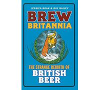 Brew Britannia: The Strange Rebirth of British Beer