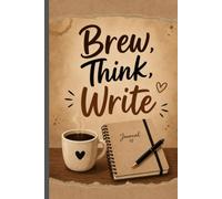 Brew, Think, Write: For Busy Minds and Busy Mornings