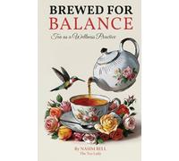 Brewed For Balance: Tea As A Wellness Practice