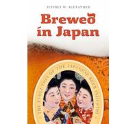 Brewed in Japan: The Evolution of the Japanese Beer Industry