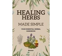 Brewer Books Healing Herbs Made Simple (Tascabile)