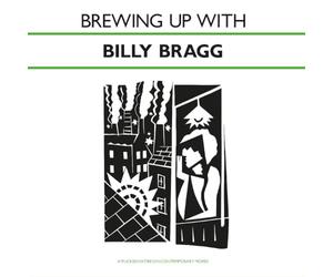 Brewing Up With Billy Bragg
