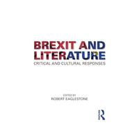 Brexit and Literature: Critical and Cultural Responses [Lingua inglese]