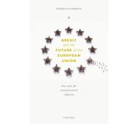 Brexit and the Future of the European Union: The Case for Constitutional Reforms