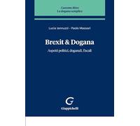 Brexit & dogana. Aspetti politici, doganali, fiscali