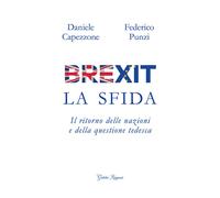 Brexit. La sfida. Il ritorno delle nazioni e della questione tedesca