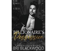 Bri Blackwood The Billionaire's Possession (Tascabile)