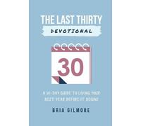 Bria Gilmore The Last Thirty Devotional (Tascabile)
