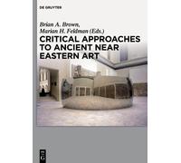 Brian A. Brown Critical Approaches to Ancient Near Eastern Ar (Copertina rigida)